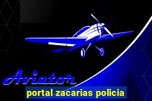 portal zacarias policia